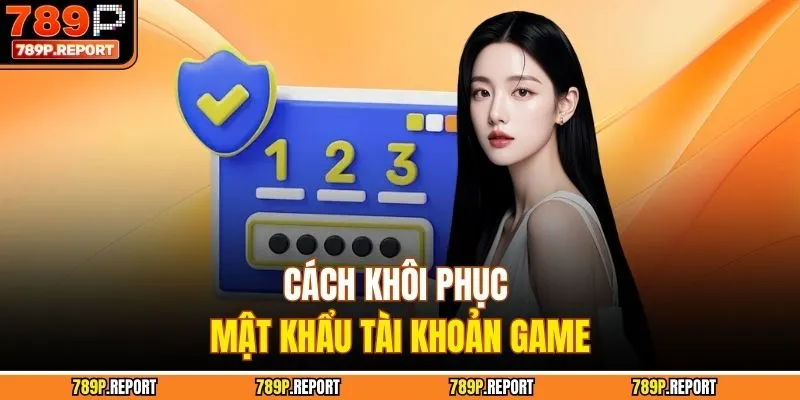 Cách khôi phục mật khẩu tài khoản game
