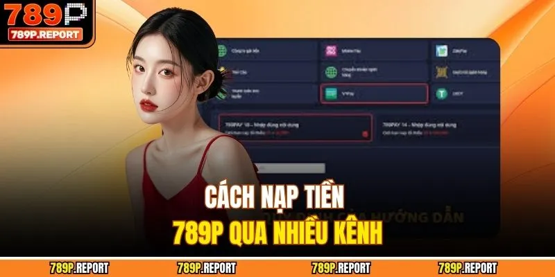 Cách nạp tiền 789P qua nhiều kênh