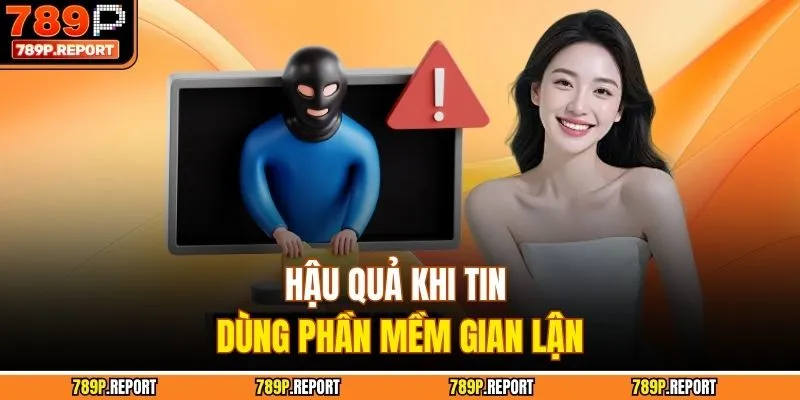 Hậu quả khi tin dùng phần mềm gian lận