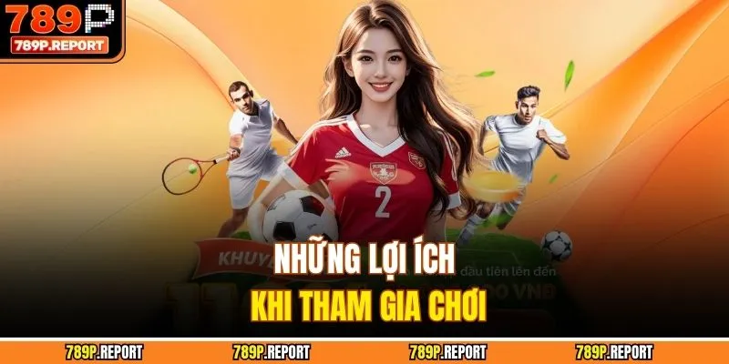 Những lợi ích khi tham gia chơi