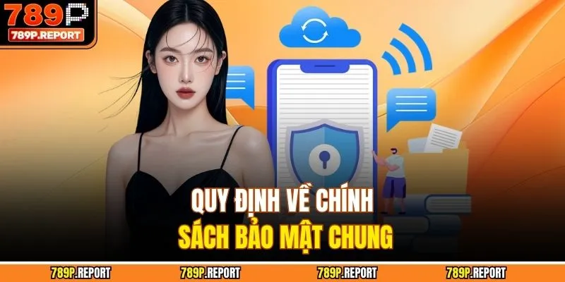 Quy định về chính sách bảo mật chung