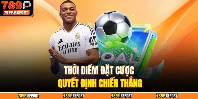 Thời điểm đặt cược quyết định chiến thắng